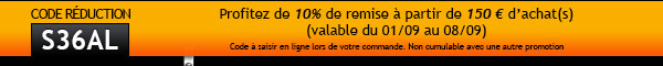 Code réduction : S36AL = 10% de remise à partir de 150€ d'achat